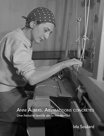 Livre - Les abstractions concrétes d'Anni Albers - Ida Soulard