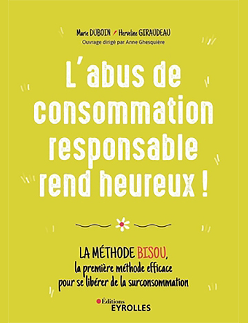 L’abus de consommation responsable rend heureux !