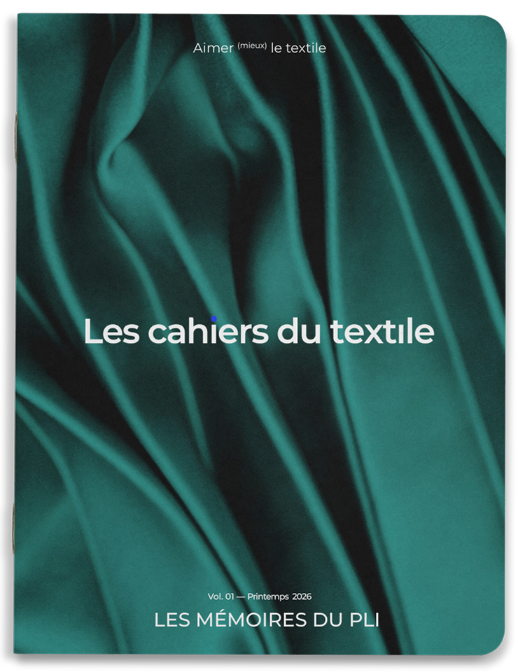 Les cahiers du textile - Vol.01 - Les mémoires du pli - Printemps 2026